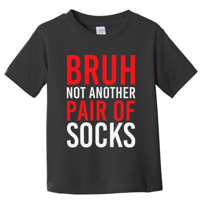 Bruh Not Another Pair Of Socks Meme Funny Saying Christmas Toddler T-Shirt