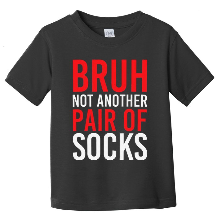 Bruh Not Another Pair Of Socks Meme Funny Saying Christmas Toddler T-Shirt
