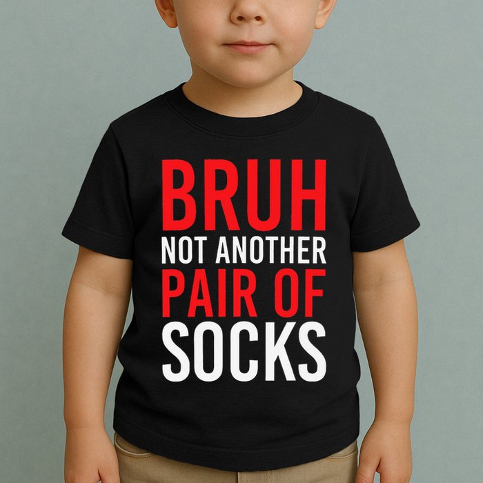Bruh Not Another Pair Of Socks Meme Funny Saying Christmas Toddler T-Shirt