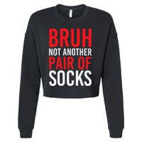 Bruh Not Another Pair Of Socks Meme Funny Saying Christmas Cropped Pullover Crew