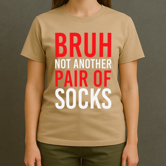 Bruh Not Another Pair Of Socks Meme Funny Saying Christmas T-Shirt