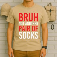 Bruh Not Another Pair Of Socks Meme Funny Saying Christmas T-Shirt