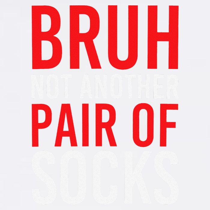 Bruh Not Another Pair Of Socks Meme Funny Saying Christmas Garment-Dyed Sweatshirt