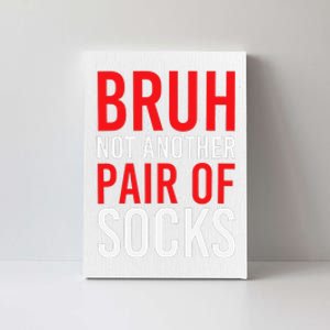 Bruh Not Another Pair Of Socks Meme Funny Saying Christmas Canvas