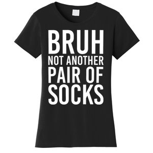 Bruh Not Another Pair Of Socks Meme Funny Saying Christmas Women's T-Shirt