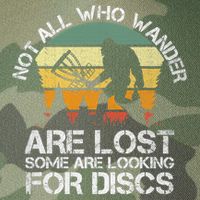 Bigfoot Not All Who Wander Are Lost Some Looking For Discs Legacy Tie Dye Trucker Hat