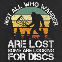 Bigfoot Not All Who Wander Are Lost Some Looking For Discs Cool Comfort Performance Bucket Hat