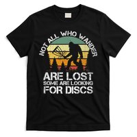 Bigfoot Not All Who Wander Are Lost Some Looking For Discs T-Shirt