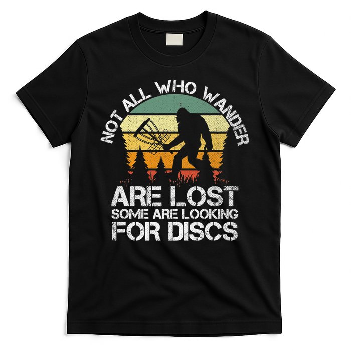 Bigfoot Not All Who Wander Are Lost Some Looking For Discs T-Shirt