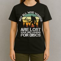 Bigfoot Not All Who Wander Are Lost Some Looking For Discs T-Shirt