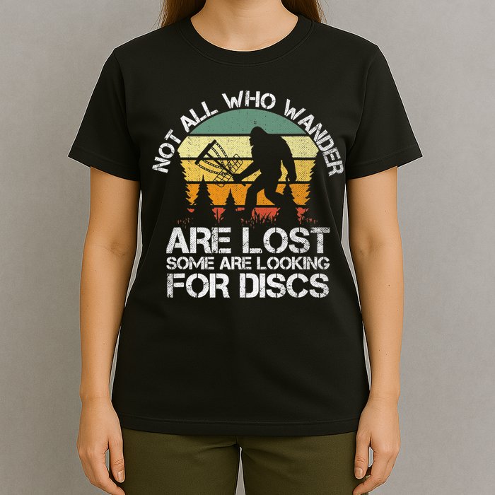 Bigfoot Not All Who Wander Are Lost Some Looking For Discs T-Shirt