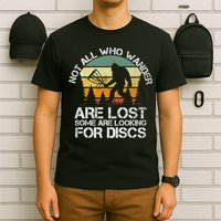 Bigfoot Not All Who Wander Are Lost Some Looking For Discs T-Shirt