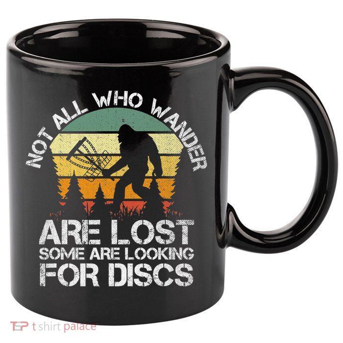 Bigfoot Not All Who Wander Are Lost Some Looking For Discs 11oz C Handle Ceramic Mug