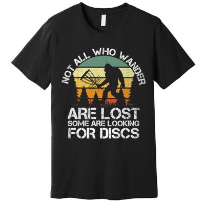 Bigfoot Not All Who Wander Are Lost Some Looking For Discs Premium T-Shirt