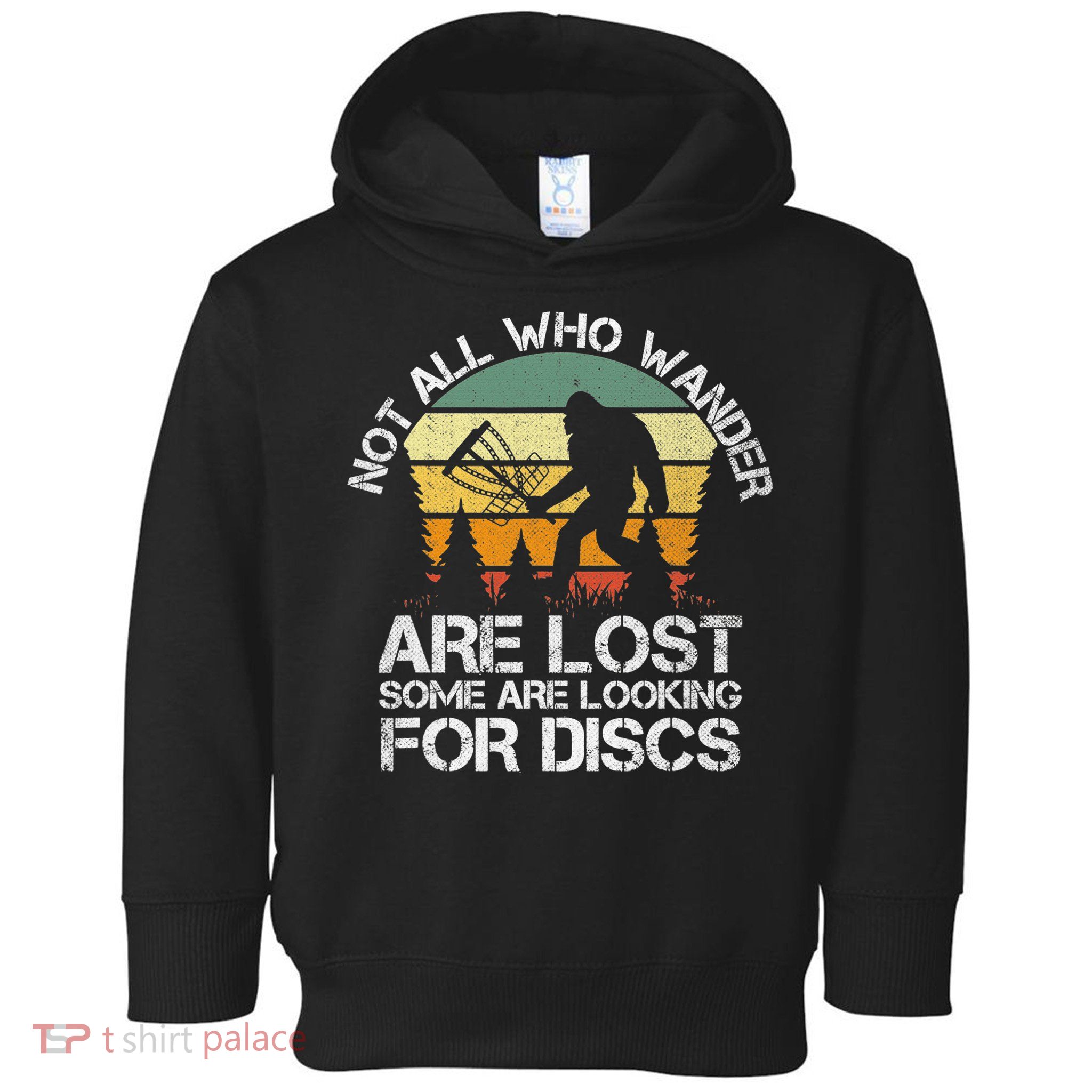 Bigfoot Not All Who Wander Are Lost Some Looking For Discs Toddler Hoodie