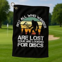 Bigfoot Not All Who Wander Are Lost Some Looking For Discs Golf Towel