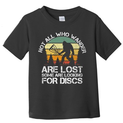 Bigfoot Not All Who Wander Are Lost Some Looking For Discs Toddler T-Shirt