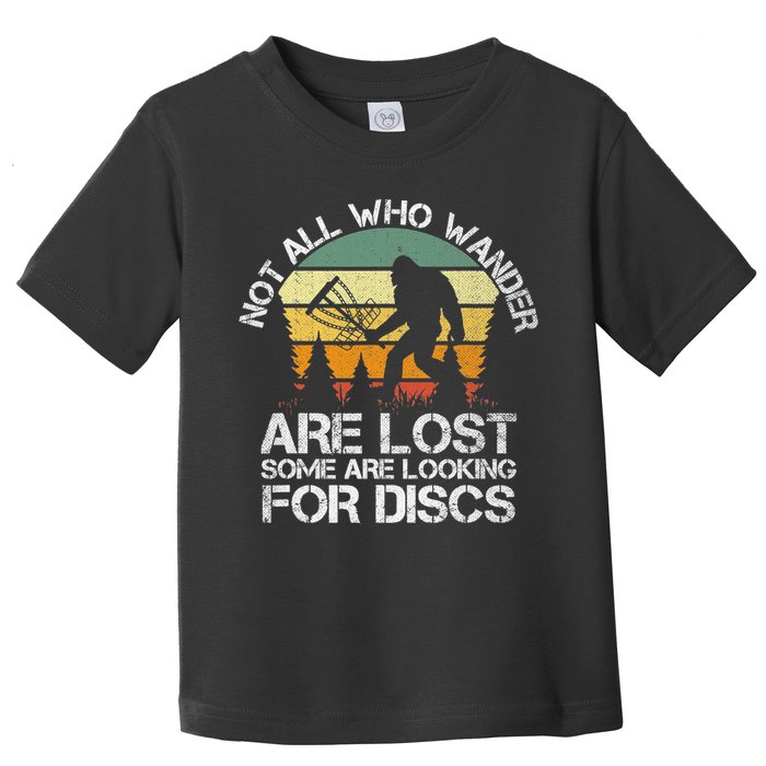 Bigfoot Not All Who Wander Are Lost Some Looking For Discs Toddler T-Shirt
