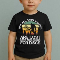 Bigfoot Not All Who Wander Are Lost Some Looking For Discs Toddler T-Shirt