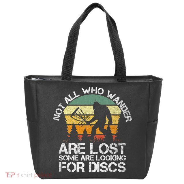 Bigfoot Not All Who Wander Are Lost Some Looking For Discs Zip Tote Bag