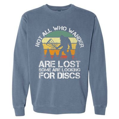 Bigfoot Not All Who Wander Are Lost Some Looking For Discs Garment-Dyed Sweatshirt