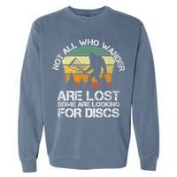 Bigfoot Not All Who Wander Are Lost Some Looking For Discs Garment-Dyed Sweatshirt