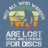 Bigfoot Not All Who Wander Are Lost Some Looking For Discs Garment-Dyed Sweatshirt