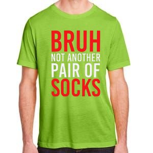 Bruh Not Another Pair Of Socks Meme Funny Saying Christmas Adult ChromaSoft Performance T-Shirt