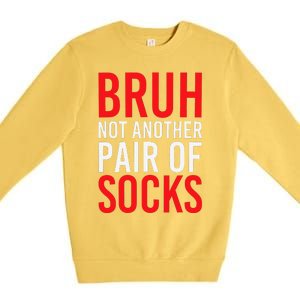 Bruh Not Another Pair Of Socks Meme Funny Saying Christmas Premium Crewneck Sweatshirt