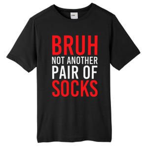 Bruh Not Another Pair Of Socks Meme Funny Saying Christmas Tall Fusion ChromaSoft Performance T-Shirt