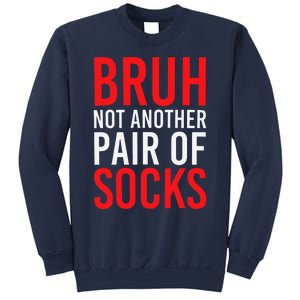 Bruh Not Another Pair Of Socks Meme Funny Saying Christmas Sweatshirt