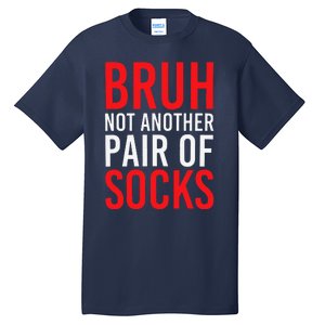 Bruh Not Another Pair Of Socks Meme Funny Saying Christmas Tall T-Shirt