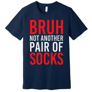 Bruh Not Another Pair Of Socks Meme Funny Saying Christmas Premium T-Shirt