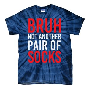 Bruh Not Another Pair Of Socks Meme Funny Saying Christmas Tie-Dye T-Shirt