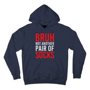 Bruh Not Another Pair Of Socks Meme Funny Saying Christmas Tall Hoodie