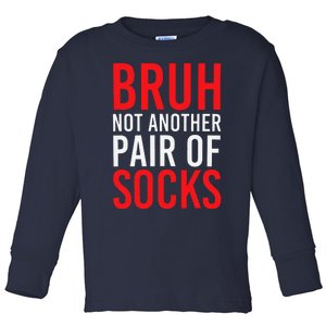 Bruh Not Another Pair Of Socks Meme Funny Saying Christmas Toddler Long Sleeve Shirt