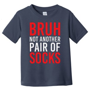 Bruh Not Another Pair Of Socks Meme Funny Saying Christmas Toddler T-Shirt