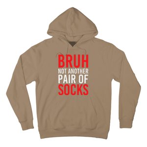 Bruh Not Another Pair Of Socks Meme Funny Saying Christmas Hoodie