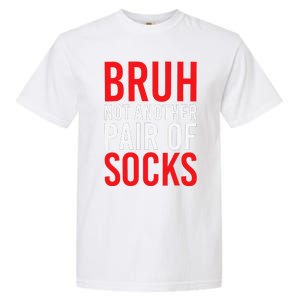 Bruh Not Another Pair Of Socks Meme Funny Saying Christmas Garment-Dyed Heavyweight T-Shirt