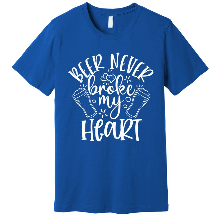 Beer Never Broke My Heart Funny Valentine's Day Meaningful Gift Premium T-Shirt