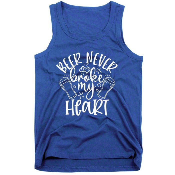 Beer Never Broke My Heart Funny Valentine's Day Meaningful Gift Tank Top