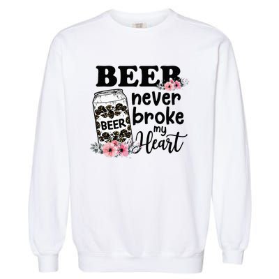 Beer Never Broke My Heart for a Beer Lady Lovers Garment-Dyed Sweatshirt