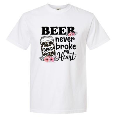 Beer Never Broke My Heart for a Beer Lady Lovers Garment-Dyed Heavyweight T-Shirt