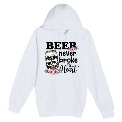 Beer Never Broke My Heart for a Beer Lady Lovers Premium Pullover Hoodie