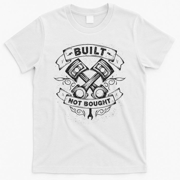 Built Not Bought Pistons Custom Vintage Car Mechanic T-Shirt