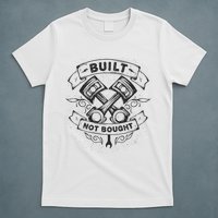 Built Not Bought Pistons Custom Vintage Car Mechanic T-Shirt