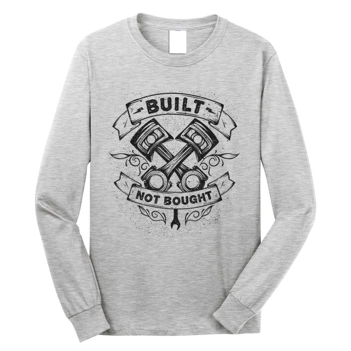 Built Not Bought Pistons Custom Vintage Car Mechanic Long Sleeve Shirt