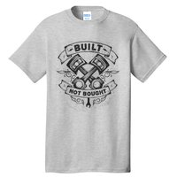 Built Not Bought Pistons Custom Vintage Car Mechanic Tall T-Shirt