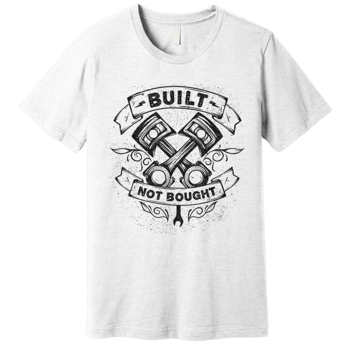 Built Not Bought Pistons Custom Vintage Car Mechanic Premium T-Shirt