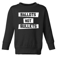 Ballots Not Bullets Toddler Sweatshirt